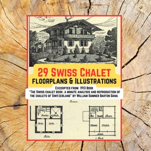 Pode incluir: Capa de livro com o título "29 Swiss Chalet Floorplans & Illustrations". A imagem apresenta uma ilustração a preto e branco de um chalé suíço e plantas baixas. O livro é um excerto de uma obra de 1913, com texto em amarelo e vermelho.