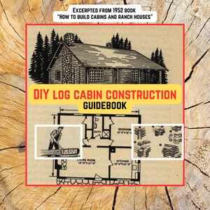 Puede incluir: Extracto de una guía vintage de un libro de 1952, "Cómo construir cabañas y casas rancho". La portada presenta una ilustración de cabaña, un plano de planta y diagramas. El título dice "Guía de construcción de cabañas de troncos DIY".