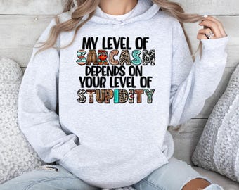 Sarcastic Humor Hoodie, Adult Sarcasm Shirt