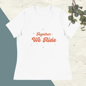 Together We Ride Country Women&#39;s Relaxed T-Shirt
