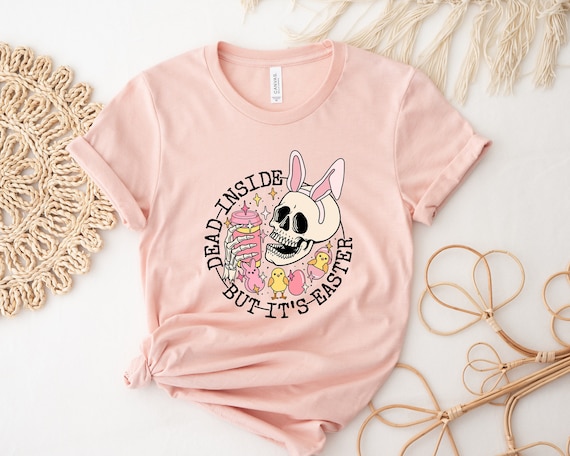Dead Inside But It Is Easter,Easter Day Shirt,Easter Skeleton Tshirt,Bunny Ears Skeleton Shirts,Funny Easter Tshirt,Easter Coffe Sweatshirts