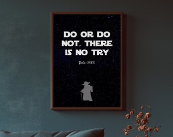 May include: A black and white poster with a quote from Yoda, a character from Star Wars. The quote reads "Do or do not, there is no try." The poster has a silhouette of Yoda standing on a dark blue background with white stars.