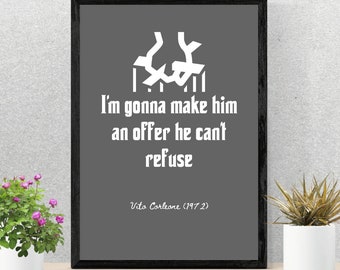 May include: A black framed print with a gray background and white text. The text reads "I'm gonna make him an offer he can't refuse. Vito Corleone (1972)".