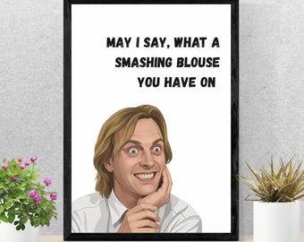 May include: A framed wall art print featuring a digital illustration of a person with shoulder-length blonde hair and a wide, toothy grin, resting their chin on a hand. The text above reads: MAY I SAY, WHAT A SMASHING BLOUSE YOU HAVE ON.