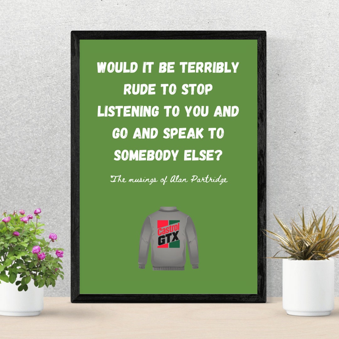 Alan Partridge TV Show A4 & A3 Wall Art Poster TV Comedy Quote Gift