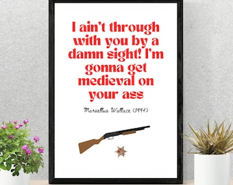 Pulp Fiction poster | movie quote | A4 & A3 wall art | Tarantino | digital download, print or framed print | "I'm gonna get medieval"