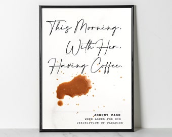 Johnny Cash "This Morning, With Her, Having Coffee." | minimalist | gifts | Download Art Print Poster | Printable Wall Art