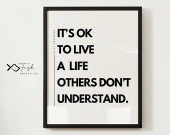 B&W Quotes | It's OK to Live a Life Others Don't Understand | Inspirational Digital Print | Minimalist Wall Art | Motivational Home Decor |