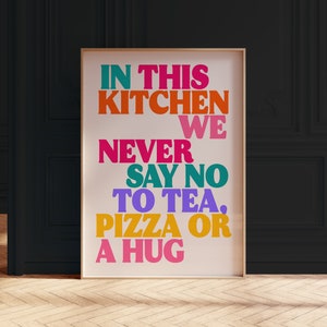 In This Kitchen Print, tea pizza or a hug, personalised wall art, maximallist wall art, typography print, prints for kitchen, kitchen decor