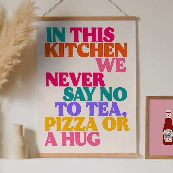 In This Kitchen We Never Say No To Tea, Pizza or a Hug Print | Tea Prints Wall Art | Prints for Kitchen Gallery Wall | A5 A4 A3 A2 A1