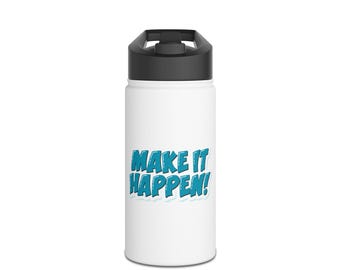 Motivational Stainless Steel Water Bottle: "Make It Happen!" Gym & Travel