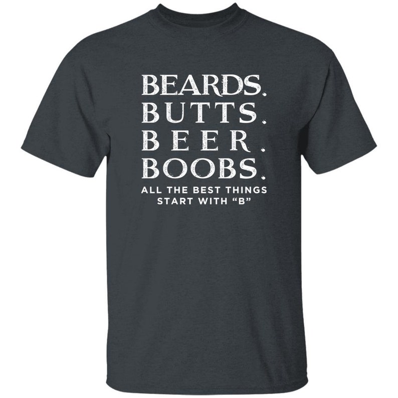 Funny Beard Shirts All The Best Things Starts with B Cool Mens Gift Dark Heather