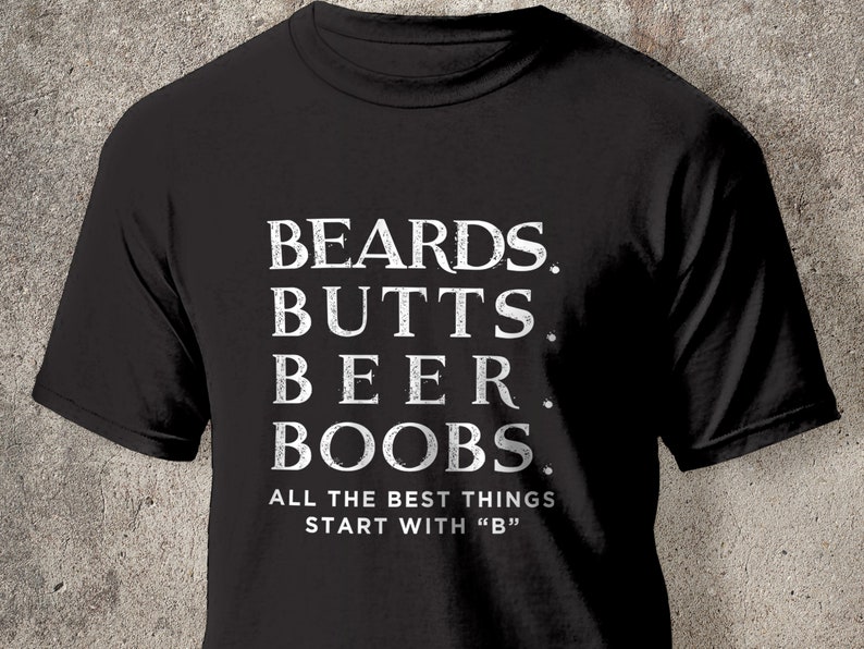 Funny Beard Shirts All The Best Things Starts with B Cool Mens Gift image 1