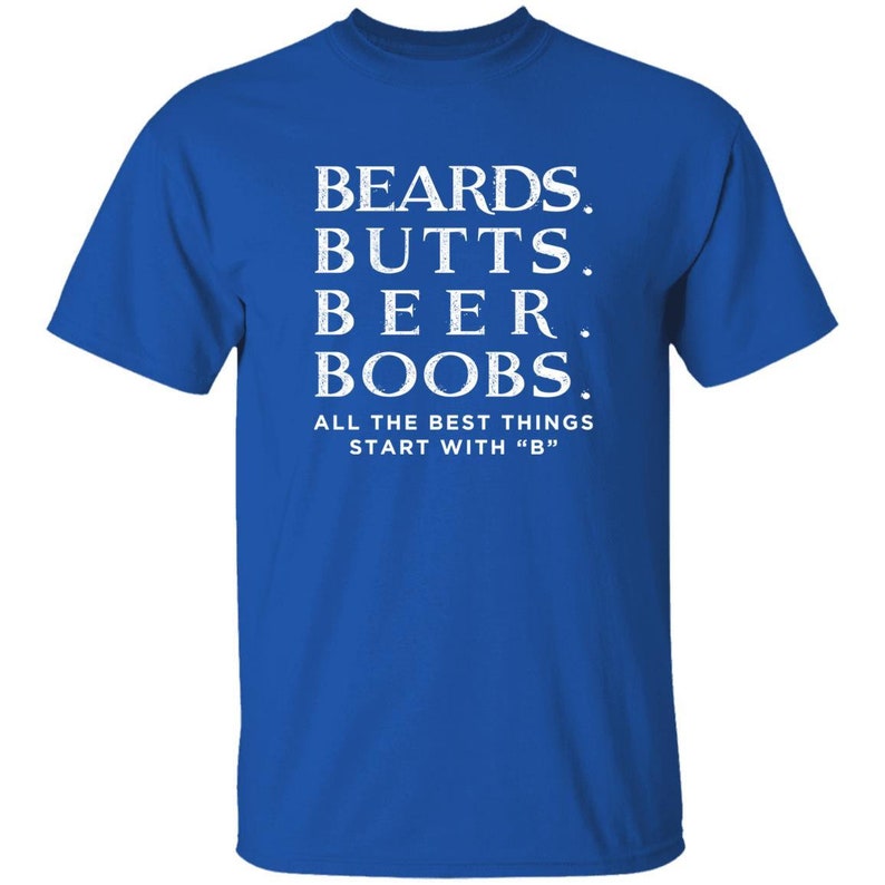 Funny Beard Shirts All The Best Things Starts with B Cool Mens Gift Royal