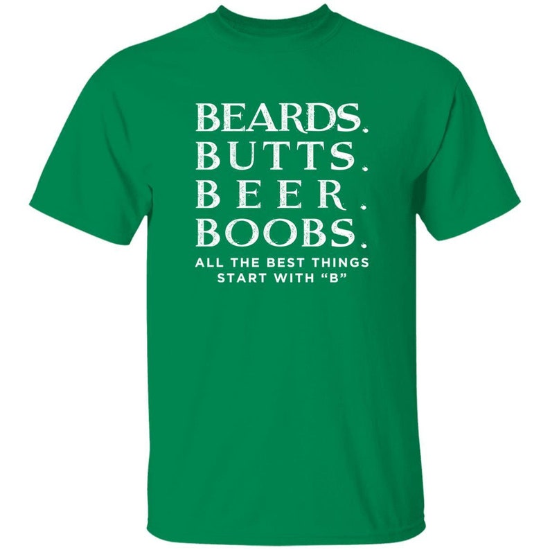 Funny Beard Shirts All The Best Things Starts with B Cool Mens Gift Turf Green