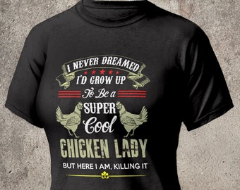 Funny Gift Tee | To be a Super Cool Chicken Lady | Gifts for Farm Girl Shirt