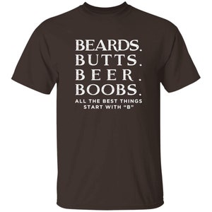 Funny Beard Shirts All The Best Things Starts with B Cool Mens Gift Dark Chocolate