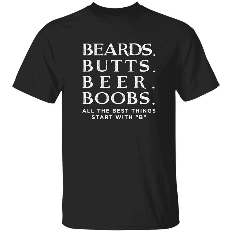 Funny Beard Shirts All The Best Things Starts with B Cool Mens Gift Black
