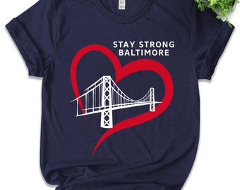 Baltimore Strong Shirt, Stay Strong Baltimore, Resilience Bridge Graphic Tee, Commemorative March 2024 E2GA98