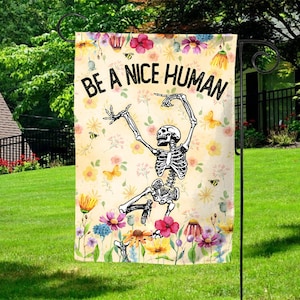 Be Nice Inspirational Flag, Be A Nice Human Garden Flag, Kindness Garden Flag, Skeleton Be Kind Yard Sign, Positivity Flags KBQE13