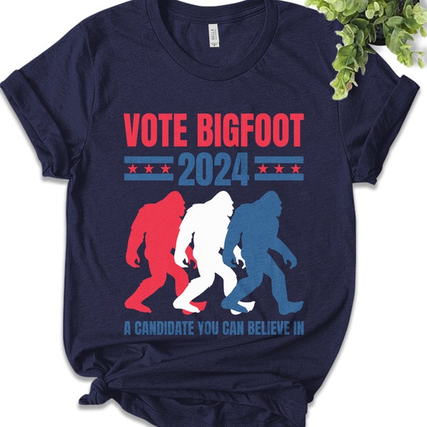 Vote Bigfoot Shirt, Funny Bigfoot for President Shirt, Funny 2024 Election Shirt, Funny Sasquatch Shirt, Bigfoot Lover, Bigfoot 2024 E2F417