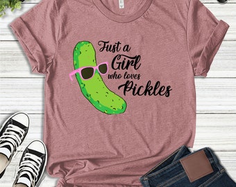 Just a Girl Who Loves Pickles Shirt,Funny Pickle Shirts,Cute Pickle Tee,Pickle Lover Gift,Birthday Shirt,  H-15122207