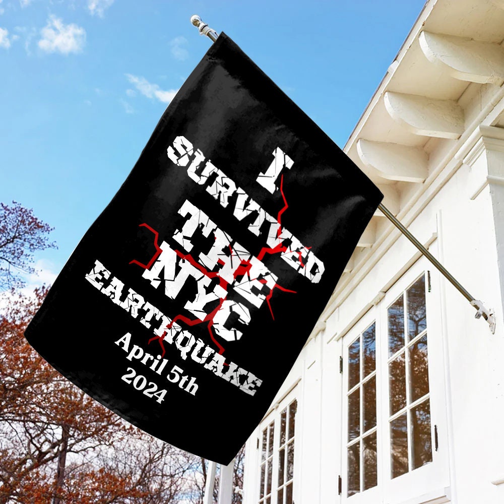 Discover I Survived The NYC Earthquake April 5 2024 House Flag