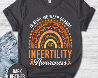 Infertility Awareness Shirt/In April We Wear Orange/Orange Rainbow/Pineapple Shirt/Infertility Rainbow Warrior Shirt OGQR07