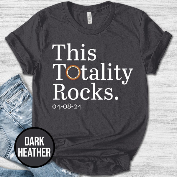 Total Solar Eclipse 2024 Shirt/This Totality Rocks Shirt/America Totality/Solar Eclipse Souvenir Gift/100% DELIVERED by 8 Apr/ OGOX06