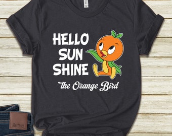 Orange Bird Shirt | Orange Bird Hello Sunshine Shirt | Family Vacation | Magic Kingdom Birthday Gifts For Kid KCMO30