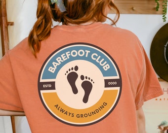 Barefoot Club, Always Grounding tshirt, Comfort Colors Barefoot Shirt, Barefoot lovers gifts, Unique gift for minimalist, Cute barefoot gift