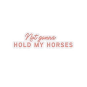 Ik ga mijn paardensticker niet vasthouden | Landsticker | Westerse sticker | Landstickers