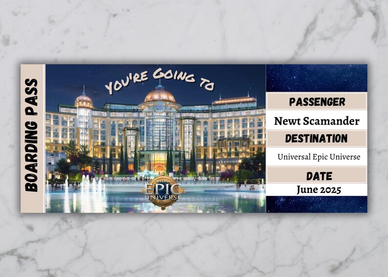 May include: A boarding pass with a nighttime cityscape background. The text reads "You're going to EPIC UNIVERSE". The passenger name is Newt Scamander and the destination is Universal Epic Universe. The date is June 2025.