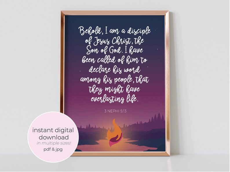 May include: A printable digital download of a scripture quote from the Book of Mormon. The quote is set against a purple and blue gradient background with a silhouette of trees and a campfire. The text reads "Behold, I am a disciple of Jesus Christ, the Son of God. I have been called of him to declare his word among his people, that they might have everlasting life. 3 Nephi 5:13."