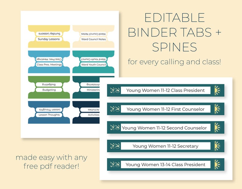 May include: Editable binder tabs and spines for various church callings and classes. The tabs are teal, green, and yellow with white text. The spines are teal with yellow text and a sun graphic. The text includes "Young Women 11-12 Class President", "Young Women 11-12 First Counselor", "Young Women 11-12 Second Counselor", "Young Women 11-12 Secretary", and "Young Women 13-14 Class President".
