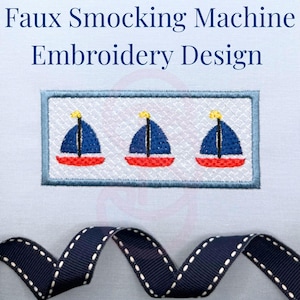 May include: A machine embroidery design featuring three sailboats with blue sails, red hulls, and yellow flags on a light blue background. The text Faux Smocking Machine Embroidery Design is printed above the rectangular stitched sailboat pattern.