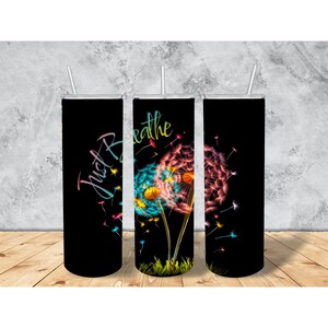 Just Breathe Tumbler Wrap, 20oz Tumbler Design, Dandelion Tumbler, Sublimation Design,