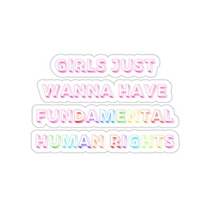 Può includere: Un adesivo con il testo "Girls Just Wanna Have Fundamental Human Rights" in colori arcobaleno.