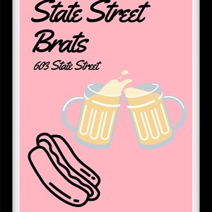 May include: A pink sign with the text "State Street Brats" and "603 State Street" in black. Two cartoon beer mugs clink together, and a cartoon hot dog is in the lower left corner.
