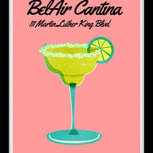 May include: A pink and white poster with the text "Bel Air Cantina" and "111 Martin Luther King Blvd" in black. A green margarita glass with a lime wedge is in the center of the poster.