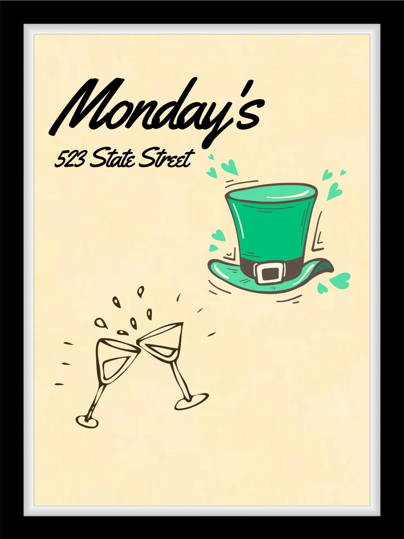 May include: A vintage-style illustration of a bar or restaurant called "Monday's" located at 523 State Street. The illustration features a green leprechaun hat, two champagne glasses clinking, and hearts.
