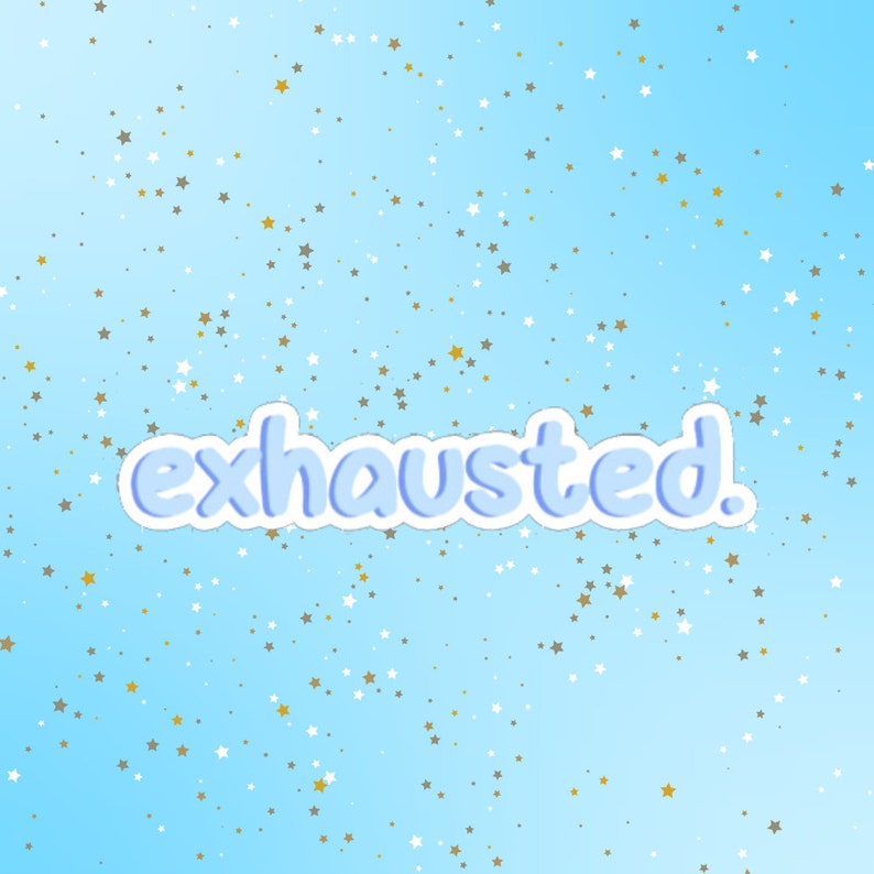 Exhausted Sticker, Funny Stickers, Laptop Decals, Motivational Tumbler ...