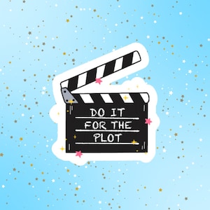 May include: A black and white clapperboard with the text "Do it for the plot" written on it. The clapperboard is surrounded by a white border and pink stars.