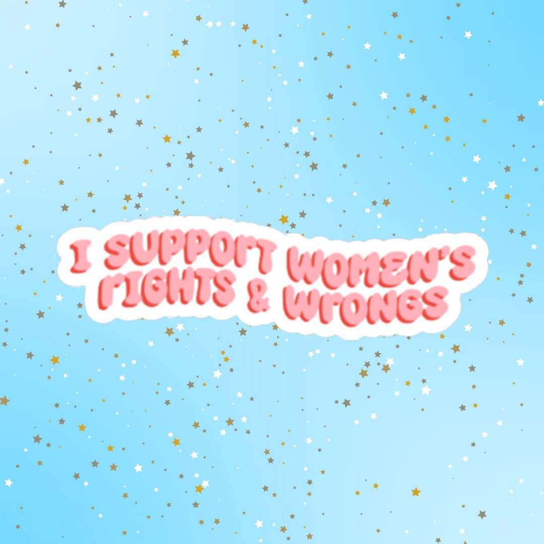 I Support Women's Rights & Wrongs Sticker, Funny Stickers, Motivation ...