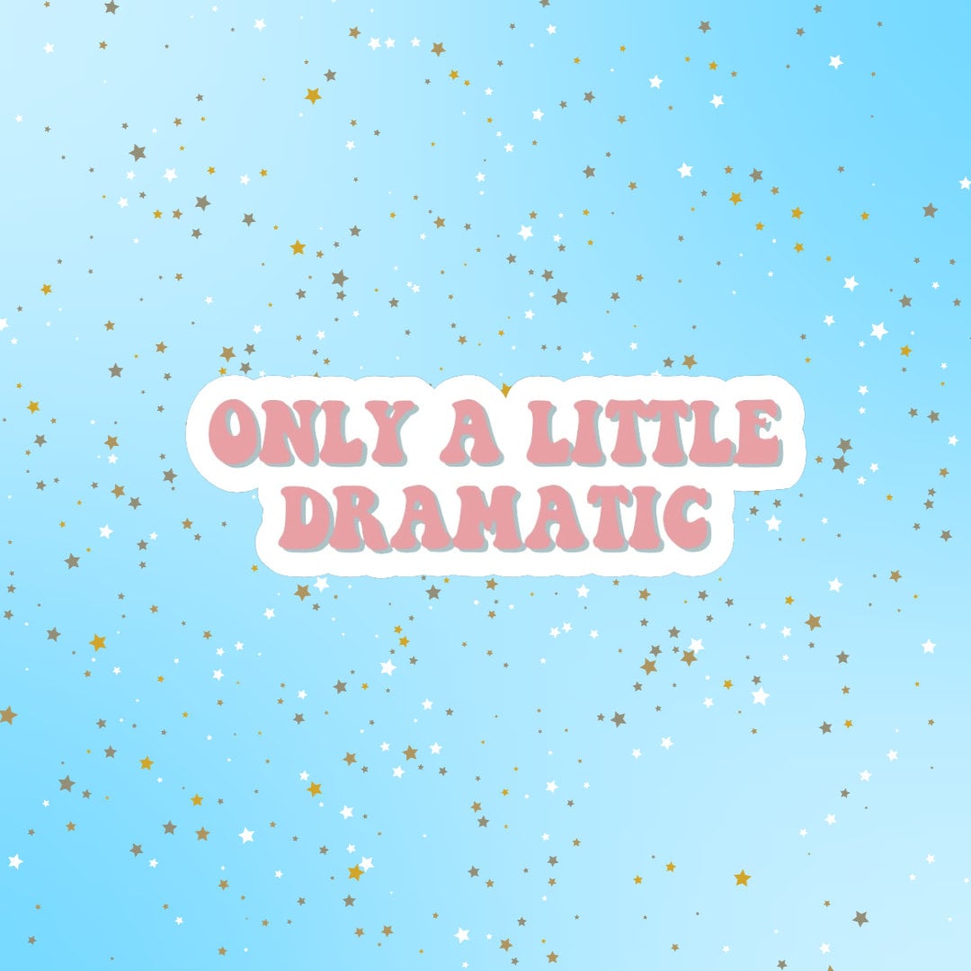 Only a Little Dramatic Sticker, Funny Stickers, Motivation Laptop ...