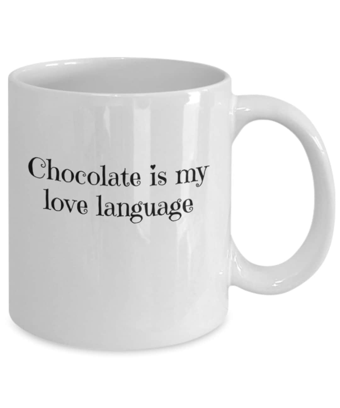Chocolate Love Language Hot Bar Gifts Mug Cup Coffee Tea Ceramic