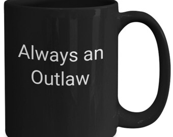 Outlaw always outlawed star mc dip country gifts mug cup coffee tea high grade ceramic dishwasher safe chronicles ocean time street appar...