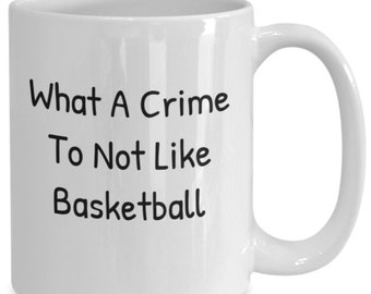 Basketball crime not to like evolution hoop earrings air gift mug cup coffee tea portable hoop lifetime hoop evolution shoes little tikes...