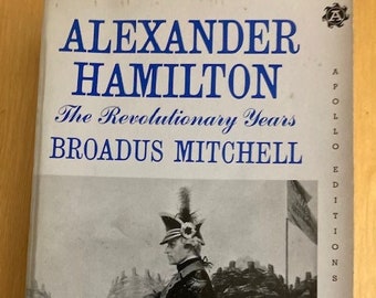 Alexander Hamilton, the Revolutionary Years by Broadus Mitchell; 1970; paperback VG