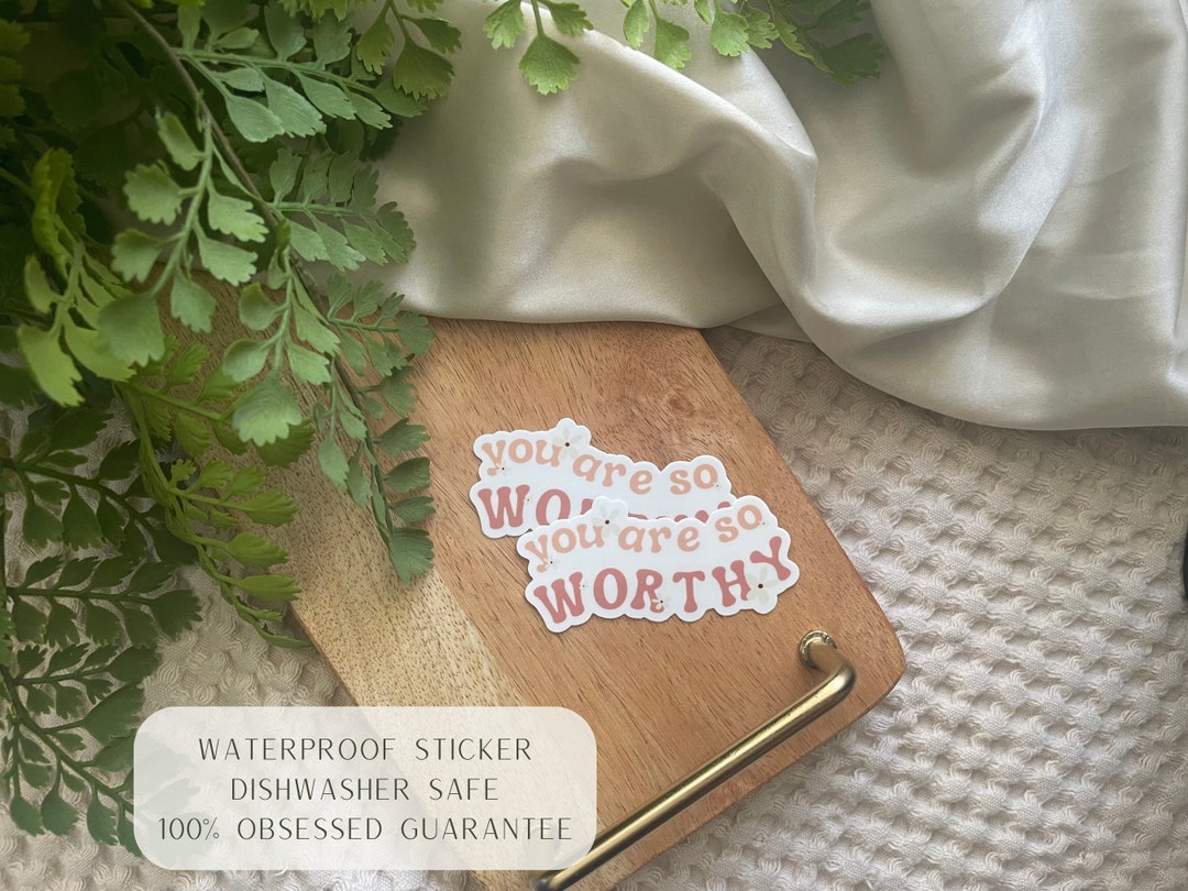 You Are so Worthy || Mental Health Sticker || Motivational Sticker ...